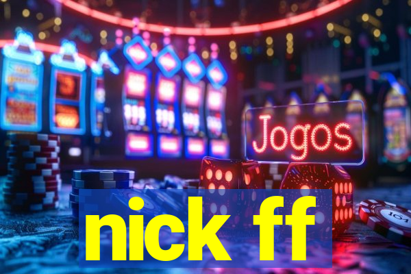 nick ff